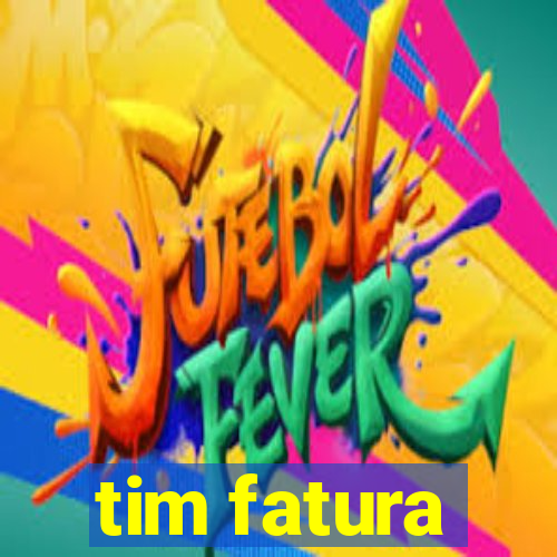 tim fatura